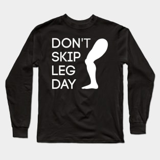 Don't Skip Leg Day Long Sleeve T-Shirt